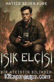 Işık Elçisi <br /> Bir Ateistin Dilinden