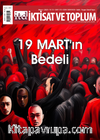 İktisat ve Toplum Dergisi 175. Sayı 19 Mart’ın Bedeli