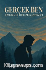 Gerçek Ben <br /> Kimliğin ve Toplumun Çatışması