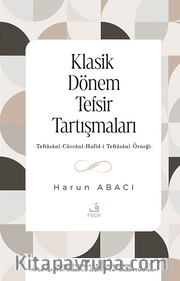 Klasik Dönem Tefsir Tartışmaları <br /> Teftazanî-Cürcanî-Hafîd-i Teftazanî Örneği