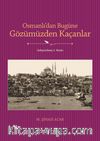 Osmanlıdan Bugüne Gözümüzden Kaçanlar
