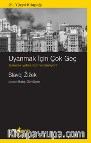Uyanmak İçin Çok Geç <br /> Gelecek Yoksa Bizi Ne Bekliyor?