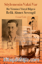 Söylemenin Vakti Var <br /> Bir Yirminci Yüzyıl Bilgesi Refik Ahmet Sevengil