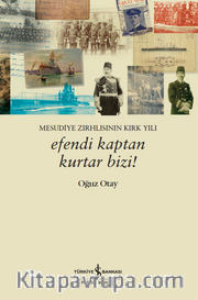 Efendi Kaptan Kurtar Bizi! – Mesudiye Zırhlısının Kırk Yılı