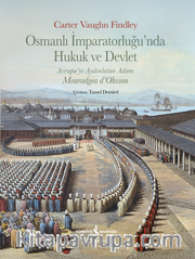 Osmanlı İmparatorluğu’nda Hukuk ve Devlet <br /> Avrupa’yı Aydınlatan Adam Mouradgea D’ohsson