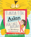 Bana Bir Aslan Masalı Anlat!