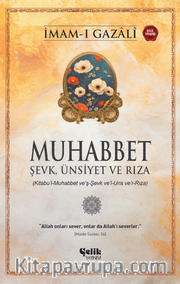 Muhabbet <br /> Şevk, Ünsiyet ve Rıza