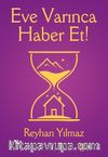 Eve Varınca Haber Et