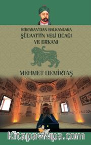 Şücaattin Veli Ocağı ve Erkanı <br /> Horasandan Balkanlara