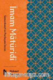 İmam Maturidi <br /> Semerkant’ın Parlayan İncisi
