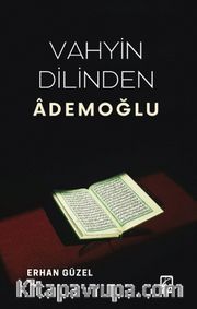 Vahyin Dilinden Ademoğlu
