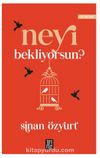 Neyi Bekliyorsun?