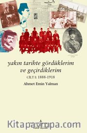 Yakın Tarihte Gördüklerim ve Geçirdiklerim Cilt I (1888-1918)