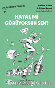 Hayal Mi Görüyorsun Sen? – Genç Yetişkinlerle Düşünmek 