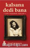 Kalsana Dedi Bana & Şiir Yazdıran Aşklar