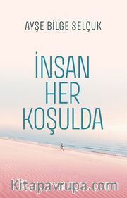 İnsan Her Koşulda