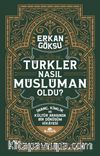 Türkler Nasıl Müslüman Oldu? & İnanç, Kimlik ve Kültür Arasında Bir Dönüşüm Hikayesi