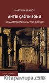 Antik Çağ’ın Sonu & Roma İmparatorluğu’nun Çöküşü