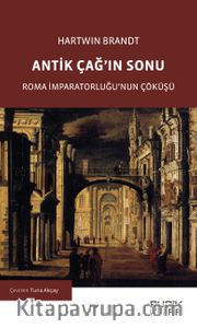 Antik Çağ’ın Sonu <br /> Roma İmparatorluğu’nun Çöküşü