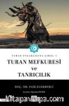 Turan Uygarlığına Giriş: 1 Turan Mefkuresi ve Tanrıcılık