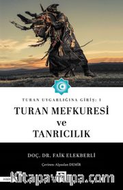 Turan Uygarlığına Giriş: 1 Turan Mefkuresi ve Tanrıcılık