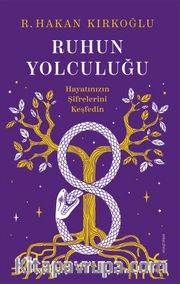Ruhun Yolculuğu <br /> Hayatınızın Şifrelerini Keşfedin 