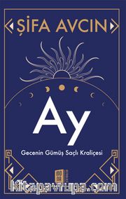Ay <br /> Gecenin Gümüş Saçlı Kraliçesi