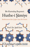 Hutbe-i Şamiye & Bir Kurtuluş Reçetesi: Bediüzzaman'dan Çağını Aşan Bir Hutbe