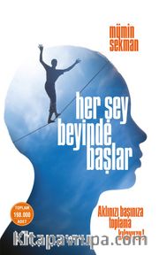 Her Şey Beyinde Başlar <br /> Aklınızı Başınıza Toplama Kılavuzu!