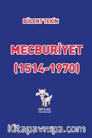 Mecburiyet (1514-1970)