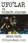 Ufo’lar ve Ölümcül Hipotez