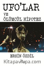 Ufo’lar ve Ölümcül Hipotez