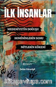 İlk İnsanlar <br /> Medeniyetin Doğuşu, Homininlerin Sonu, Mitlerin Kökeni