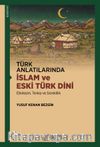 Türk Anlatılarında İslam ve Eski Türk Dini & Etkileşim, Terkip ve Süreklilik