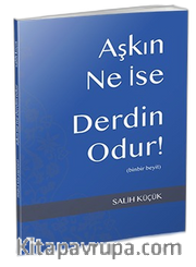 Aşkın Ne İse Derdin Odur <br /> 1001 Beyit