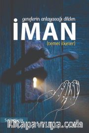 Gençlerin Anlayacağı Dilden İman (Temel İlkeler)