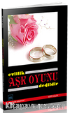 Evlilik Aşk Oyunu Değildir