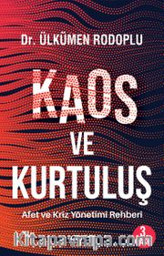 Kaos ve Kurtuluş <br /> Afet ve Kriz Yönetimi Rehberi