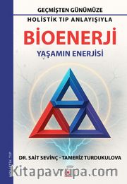 Holistik Tıp Anlayışıyla Bioenerji <br /> Yaşamın Enerjisi