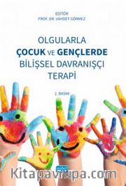 Olgularla Çocuk ve Gençlerde Bilişsel Davranışçı Terapi