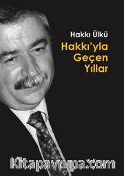 Hakkı'yla Geçen Yıllar