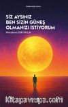 Siz Aysınız Ben Sizin Güneş Olmanızı İstiyorum