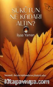 Sükutun Ne Kadarı Altın