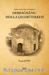 Tarihî ve Kültürel Yönleriyle Debbağhane/ Molla Çelebi Tekkesi