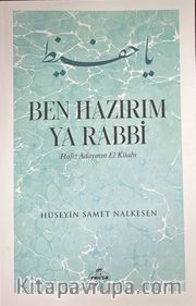 Ben Hazırım Ya Rabbi <br /> Hafız Adayının El Kitabı