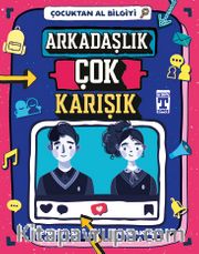 Arkadaşlık Çok Karışık / Çocuktan Al Bilgiyi