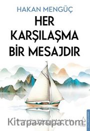 Her Karşılaşma Bir Mesajdır