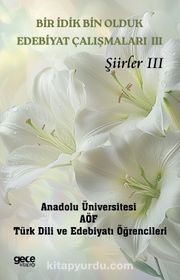 Bir İdik Bin Olduk Edebiyat Çalışmaları III <br /> Şiirler III