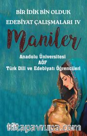 Bir İdik Bin Olduk Edebiyat Çalışmaları IV <br /> Maniler