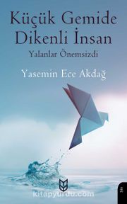 Küçük Gemide Dikenli İnsan <br /> Yalanlar Önemsizdi